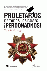Imagen de cubierta: PROLETARIOS DE TODOS LOS PAÍSES...PERDONADNOS!