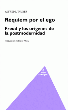 Imagen de cubierta: RÉQUIEM POR EL EGO. FREUD Y LOS ORÍGENES DE LA POSMODERNIDAD