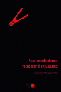 Imagen de cubierta: ANARCOSINDICALISMO: RECUPERAR EL ENTUSIASMO