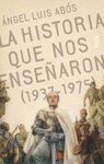 Imagen de cubierta: LA HISTORIA QUE NOS ENSEÑARON (1937-1975)