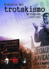 Imagen de cubierta: HISTORIA DEL TROTSKISMO BRITÁNICO 1930-1946
