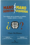 Imagen de cubierta: MANO DERECHA, MANO IZQUIERDA : LOS ORÍGENES DE LA ASIMETRÍA EN CEREBROS, CUERPOS, ÁTOMOS Y CULTURAS