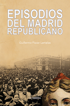 Imagen de cubierta: EPISODIOS DEL MADRID REPUBLICANO