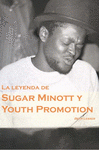 Imagen de cubierta: LA LEYENDA DE SUGAR MINOTT Y YOUTH PROMOTION