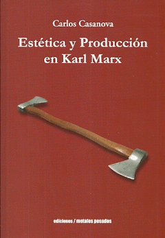 Imagen de cubierta: ESTETICA Y PRODUCCION EN KARL MARX