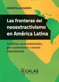 Imagen de cubierta: LAS FRONTERAS DEL NEOEXTRACTIVISMO EN AMÉRICA LATINA